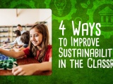 4 Ways to Improve Sustainability in the Classroom